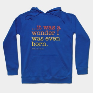 ...it was a wonder I was even born. | Back to the Future Hoodie